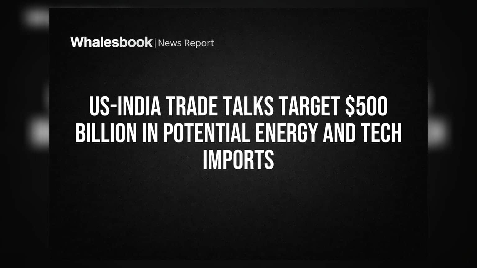 US-India Trade Deal: రూ. 40 లక్షల కోట్ల వాణిజ్యం.. ఎనర్జీ, టెక్ దిగుమతులపై ఫోకస్!