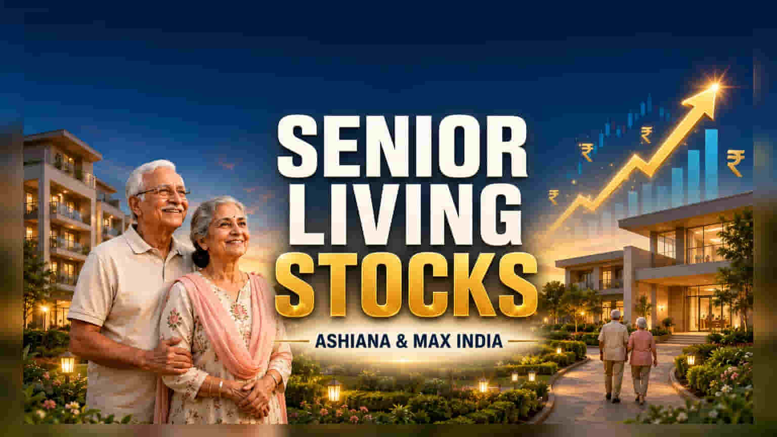 Ashiana Housing અને Max India: ભારતના સિનિયર લિવિંગ માર્કેટમાં તેજી, રોકાણકારોની નજર ક્યાં?