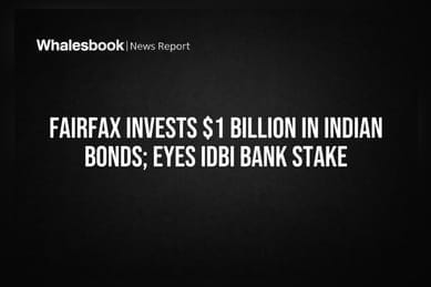 Fairfax Invests $1 Billion in Indian Bonds; Eyes IDBI Bank Stake