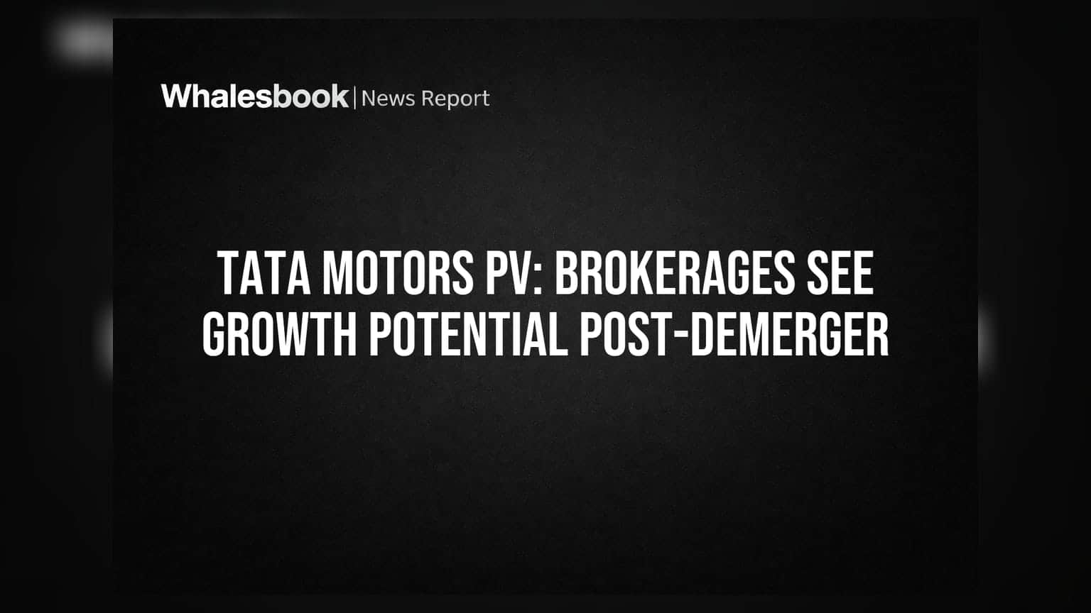 Tata Motors PV: Brokerages See Growth Potential Post-Demerger