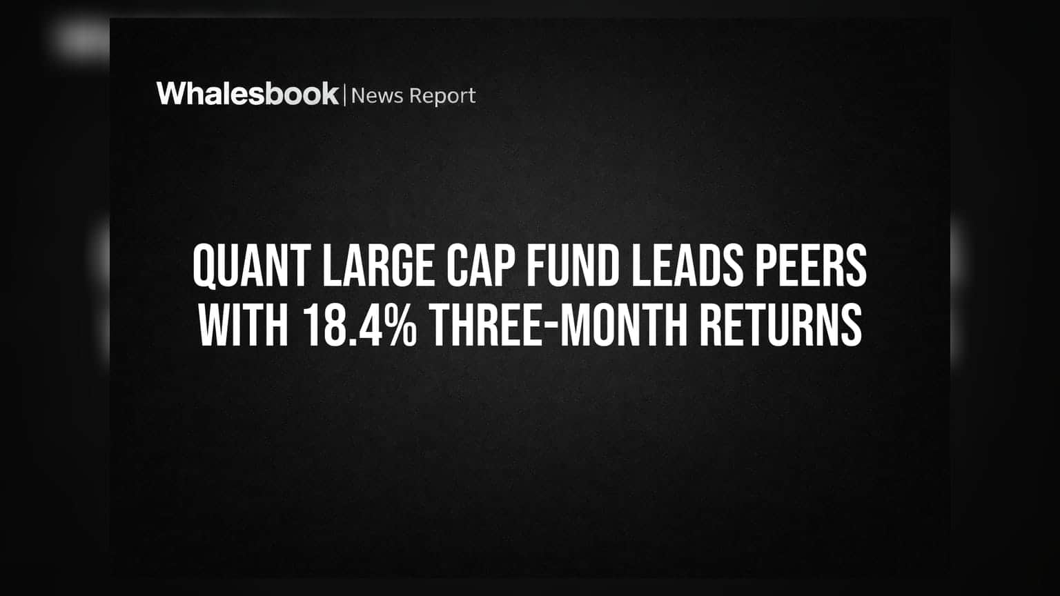 Quant Large Cap Fund: अव्वल कामगिरी! ३ महिन्यात गुंतवणुकीवर **18.4%** परतावा