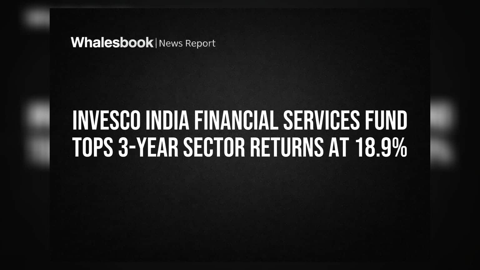 Invesco India Financial Services Fund Tops 3-Year Sector Returns at 18.9%