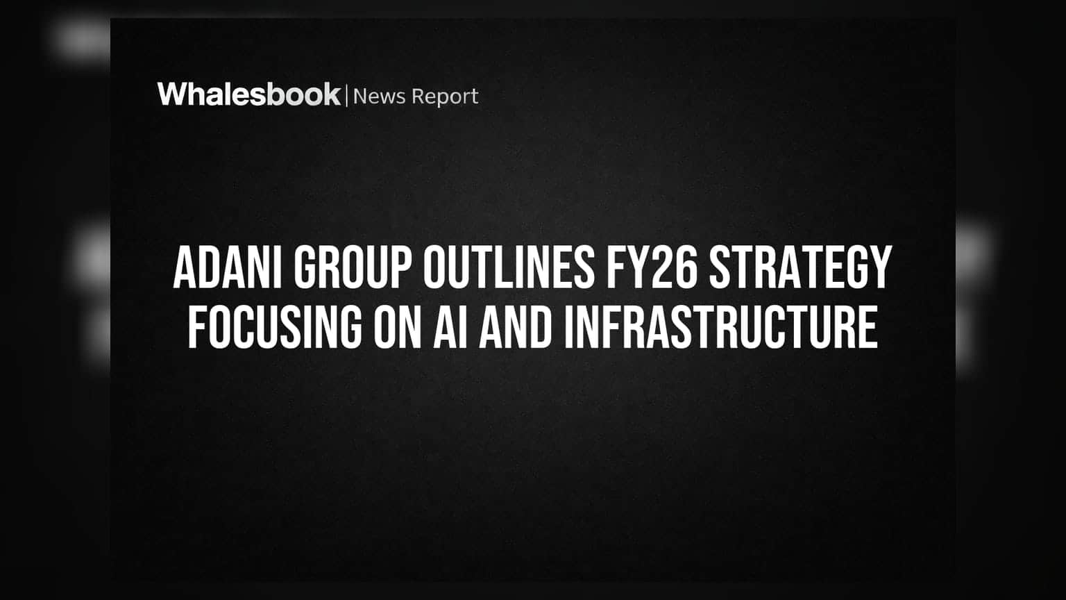 Adani Group: FY26-ல் AI & உள்கட்டமைப்பு விரிவாக்கத்திற்கு கௌதம் அதானியின் மாஸ்டர் ப்ளான்!