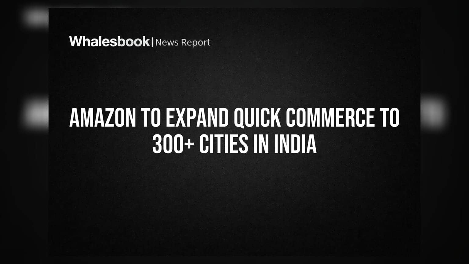 Amazon to Expand Quick Commerce to 300+ Cities in India