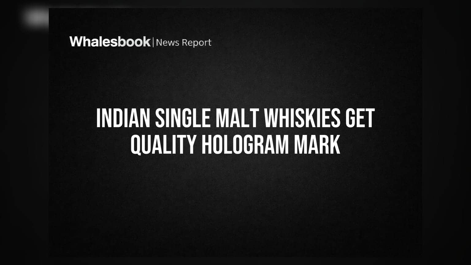 Indian Single Malt Whisky: आता बाटलीवर होलोग्रामचा शिक्का! दर्जाचे संरक्षण होणार