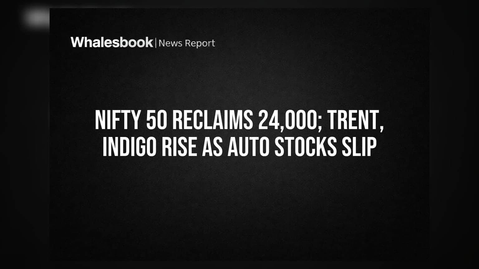 Nifty 50 Reclaims 24,000; Trent, IndiGo Rise As Auto Stocks Slip