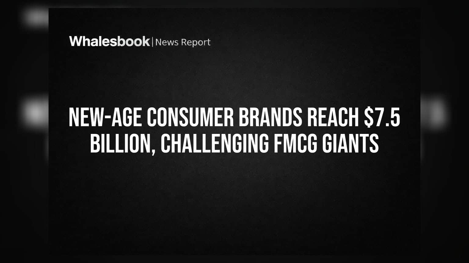 नवीन युगातील FMCG ब्रँड्सची कमाल! ₹7.5 अब्ज महसूल, मोठ्या कंपन्यांना आव्हान
