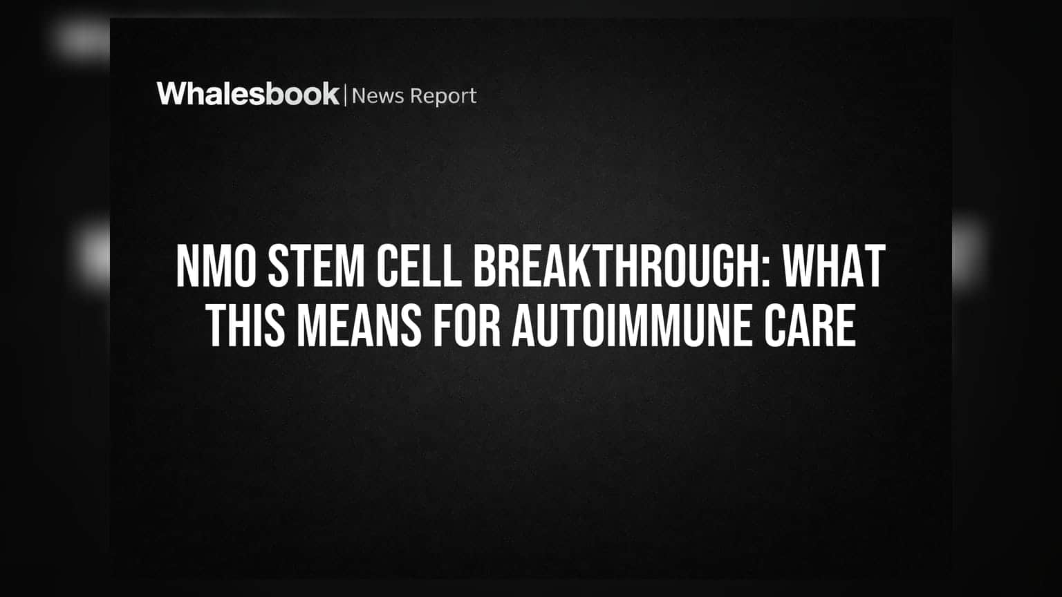 NMO Stem Cell Breakthrough: What This Means for Autoimmune Care