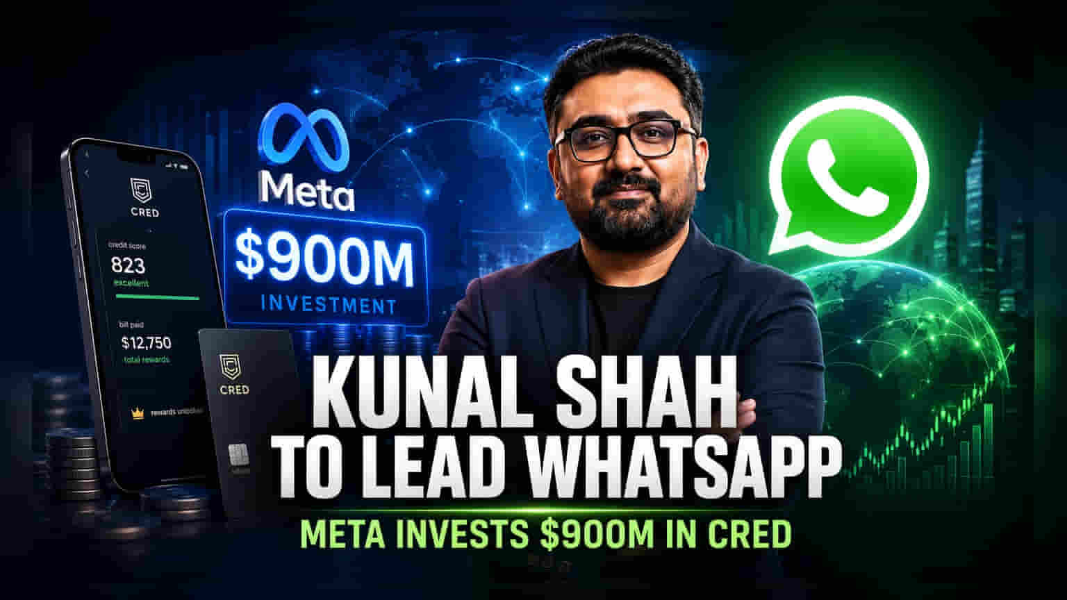 Meta Appoints Kunal Shah to Lead WhatsApp, Invests $900M in CRED