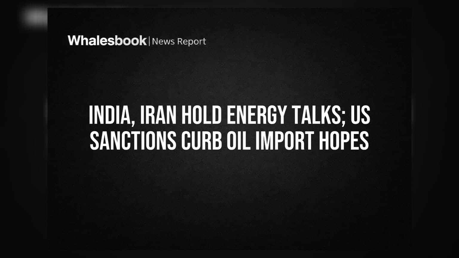 India-Iran Energy Talks: तेल आयात पर चर्चा, पर अमेरिकी प्रतिबंधों का साया