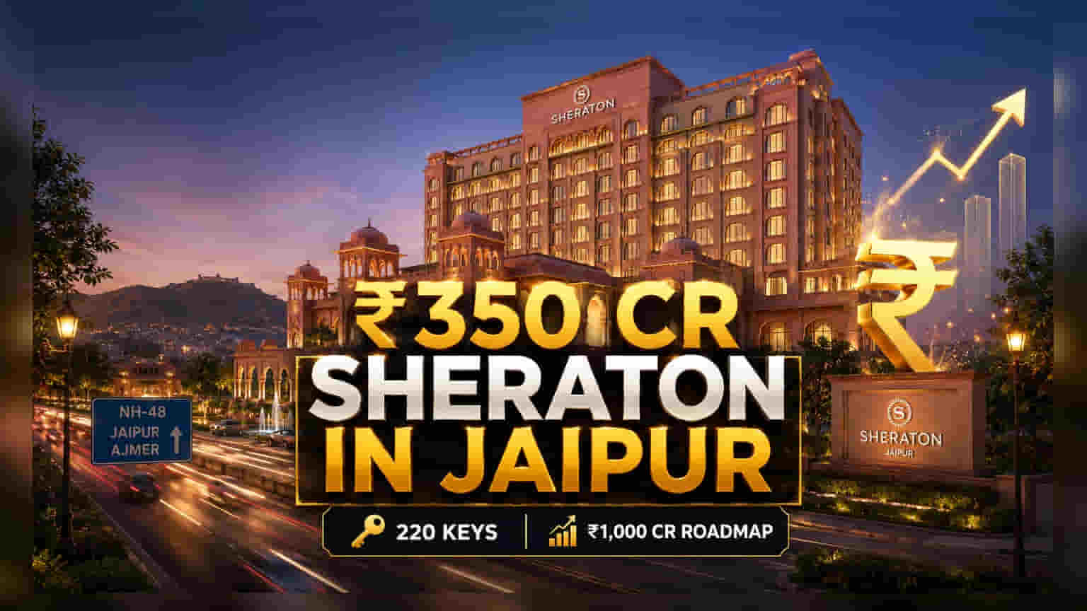 Manglam Group Jaipur: જયપુરમાં ₹350 કરોડના Sheraton Hotelનું નિર્માણ, જાણો સમગ્ર પ્લાન