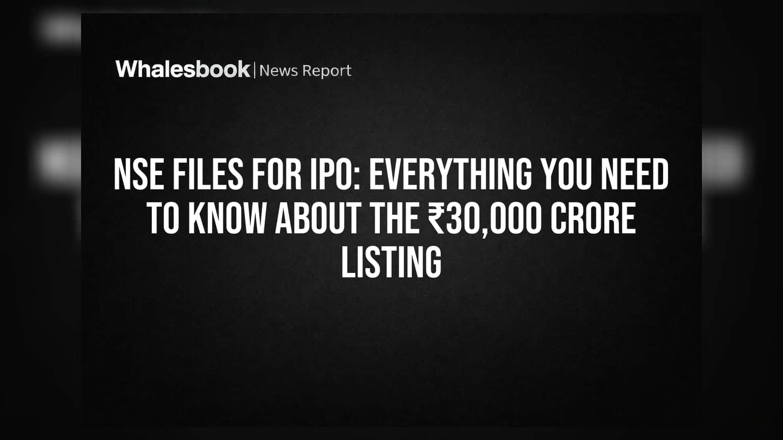 NSE Files For IPO: Everything You Need To Know About The ₹30,000 Crore Listing