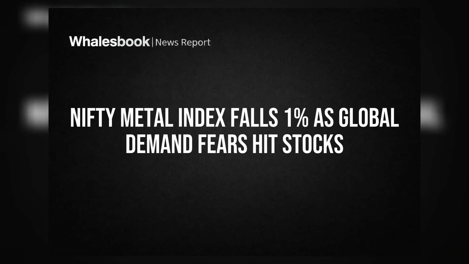 Nifty Metal Index मध्ये घसरण: जागतिक मागणीच्या चिंतेने धातू शेअर्स कोसळले