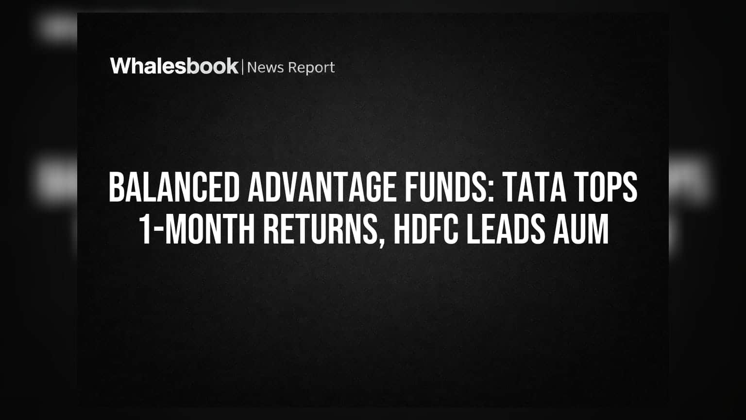 Balanced Advantage Funds: Tata Tops 1-Month Returns, HDFC Leads AUM