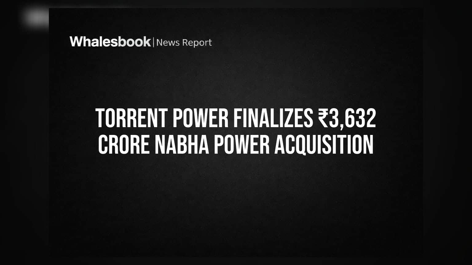 Torrent Power: ₹3,632 कोटींचा मोठा करार पूर्ण! कंपनीच्या क्षमतेत झाली वाढ