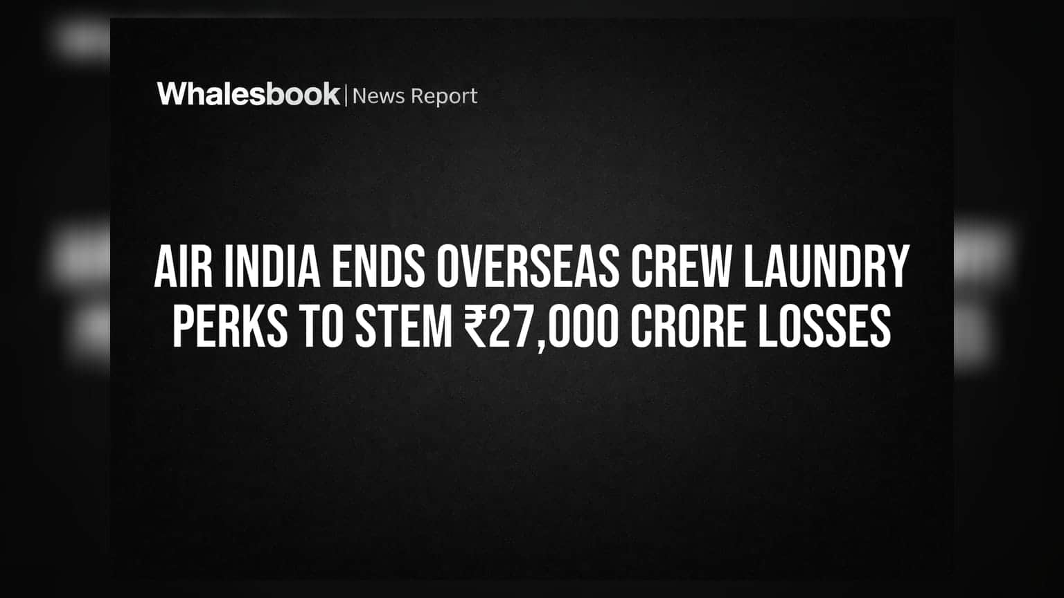 Air India: ₹27,000 கோடி நஷ்டம்! வெளிநாட்டுப் பயணங்களில் முக்கிய சலுகையை நிறுத்தும் ஏர் இந்தியா
