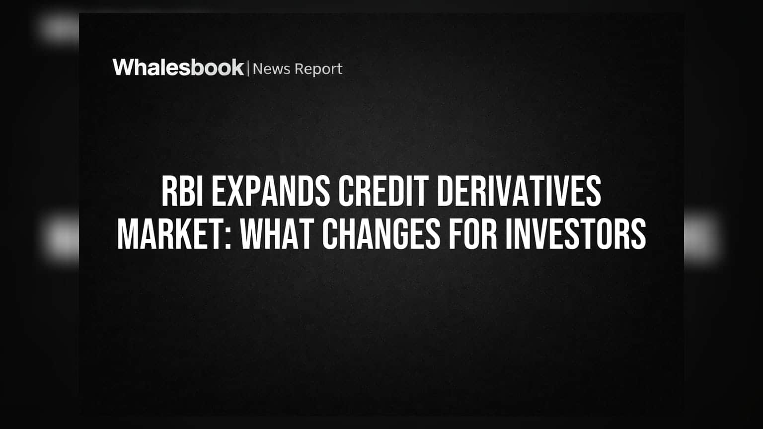 RBI चा मोठा निर्णय: क्रेडिट डेरिव्हेटिव्ह मार्केटमध्ये 25 जून 2026 पासून बदल, गुंतवणूकदारांना काय मिळणार?