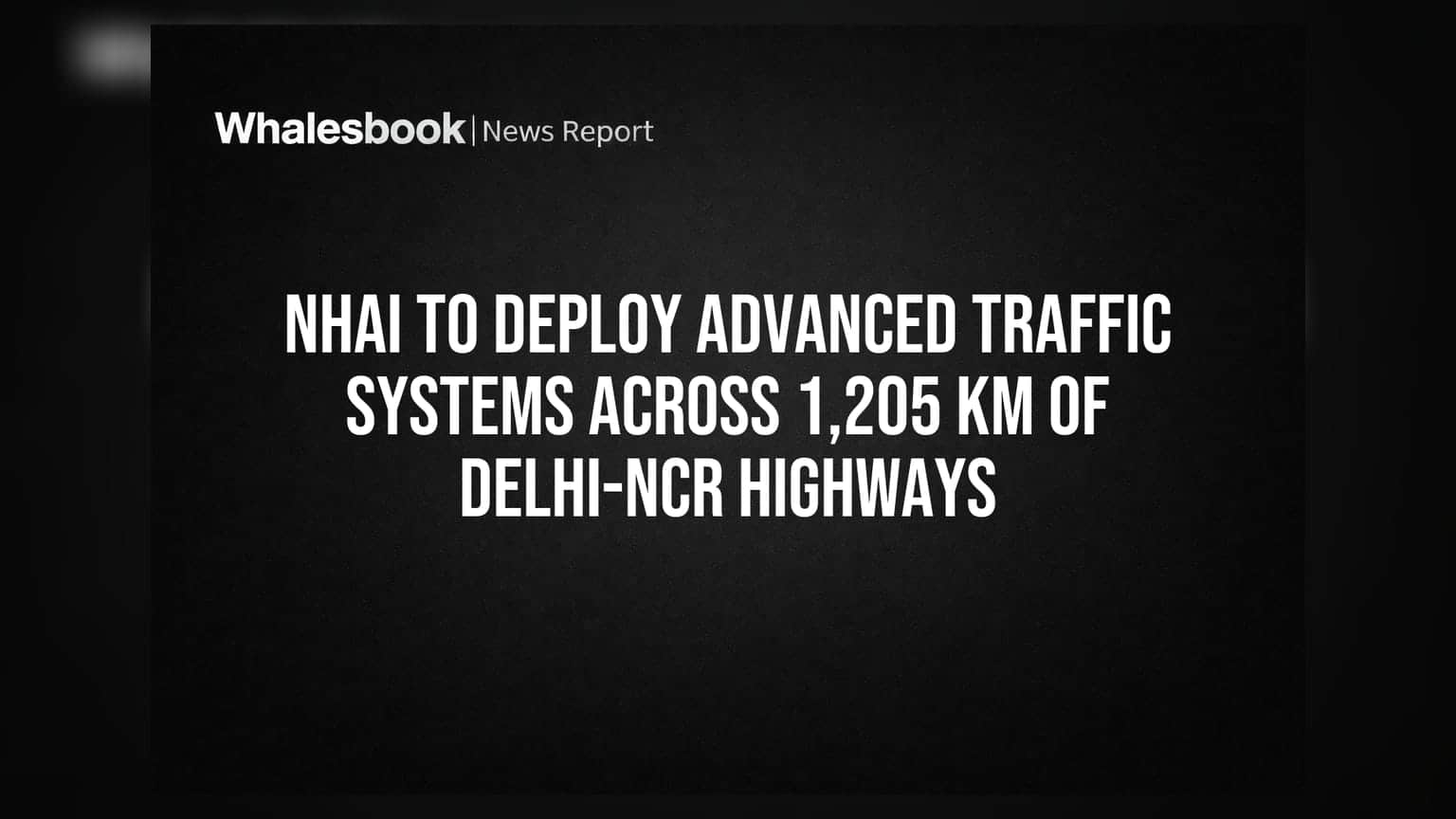 NHAI का बड़ा कदम: दिल्ली-NCR हाईवे पर लगेंगे AI-आधारित ट्रैफिक सिस्टम, ₹238 करोड़ होंगे खर्च