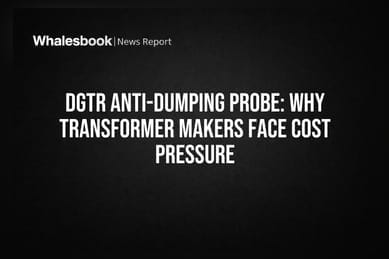 DGTR Anti-Dumping Probe: Why Transformer Makers Face Cost Pressure