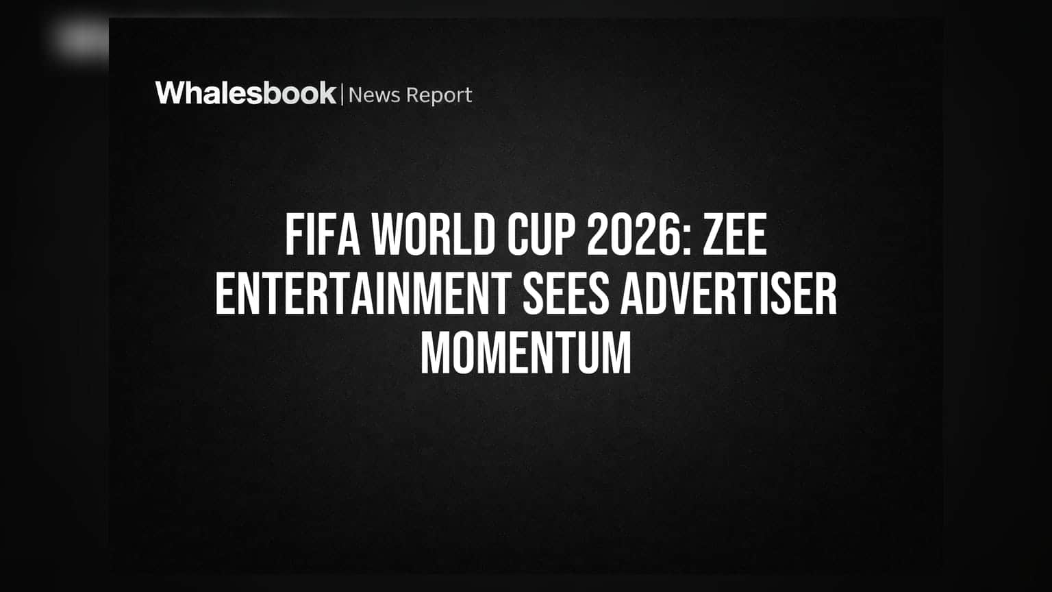 FIFA World Cup 2026: Zee Entertainment ਲਈ ਇਸ਼ਤਿਹਾਰਾਂ ਦੀ ਬੱਲੇ-ਬੱਲੇ, ਬ੍ਰਾਂਡਸ 'ਚ ਭਾਰੀ ਰੁਚੀ