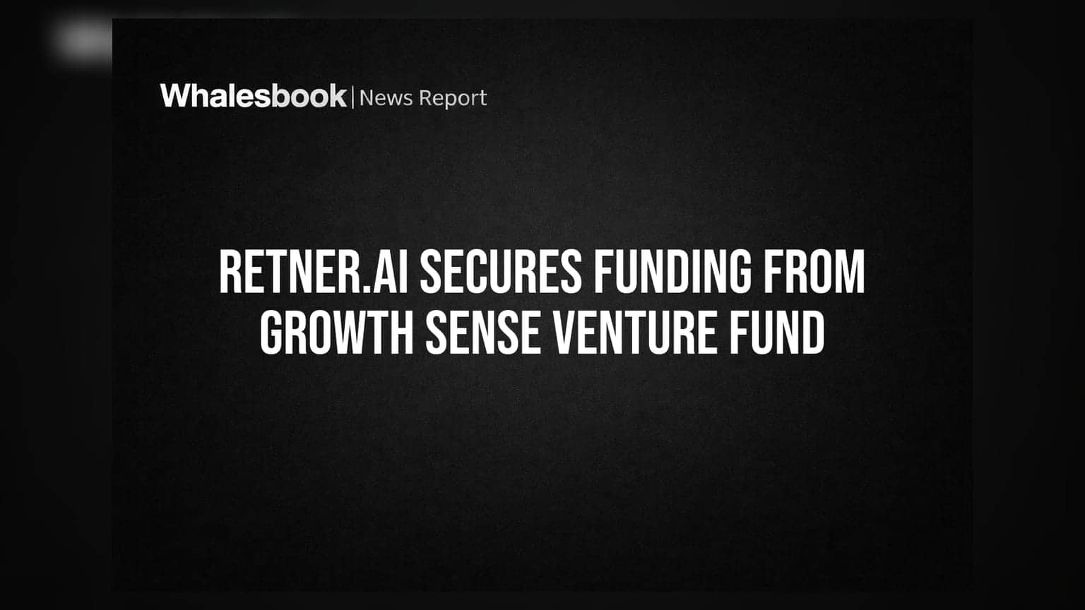 Retner.ai Secures Funding From Growth Sense Venture Fund