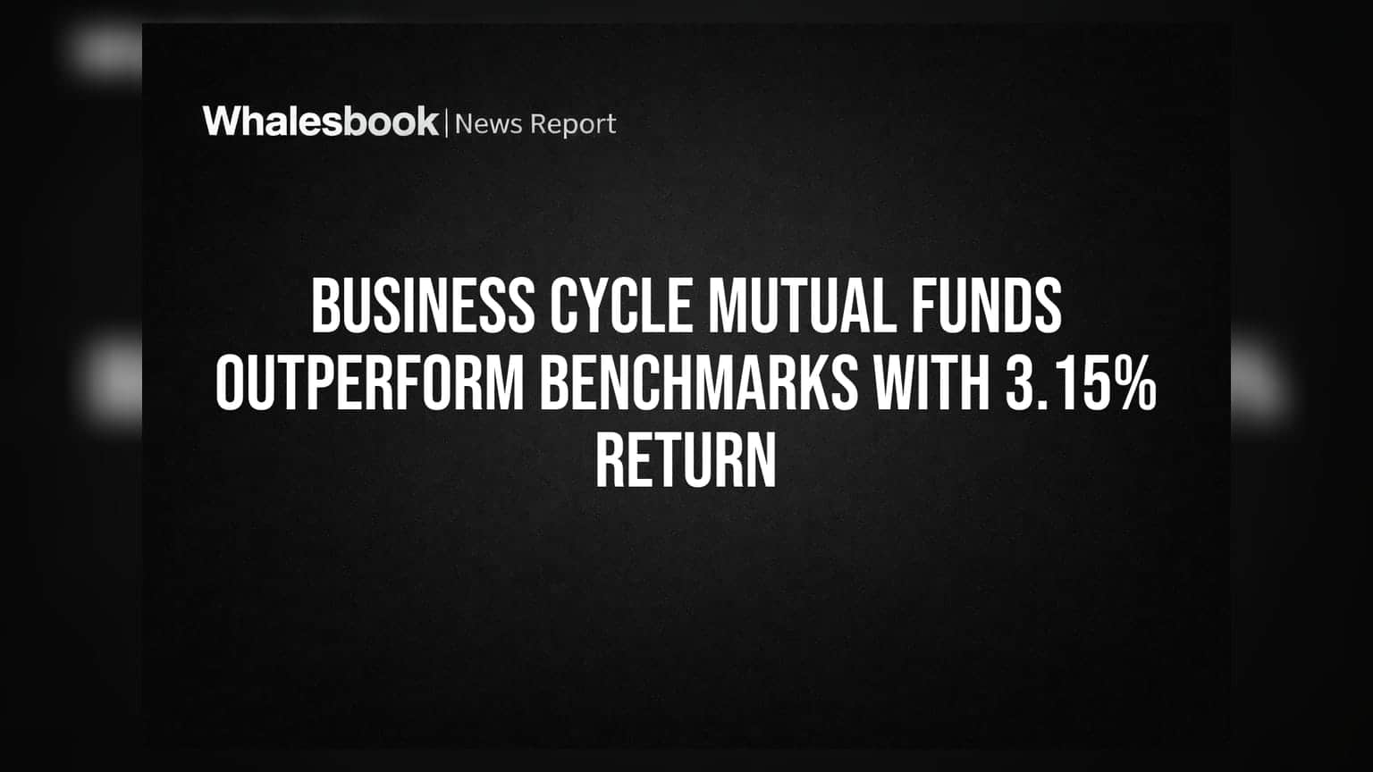 Business Cycle Mutual Funds Outperform Benchmarks With 3.15% Return