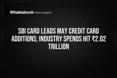 SBI Card Leads May Credit Card Additions; Industry Spends Hit ₹2.02 Trillion