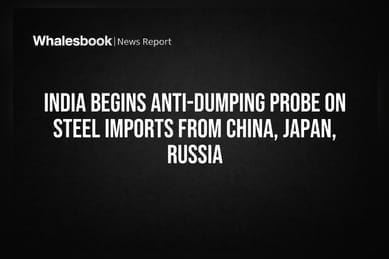 India Begins Anti-Dumping Probe On Steel Imports From China, Japan, Russia