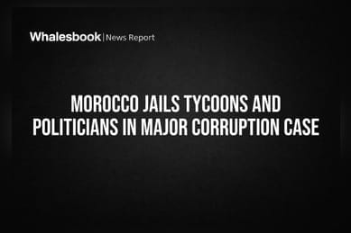 Morocco Jails Tycoons and Politicians in Major Corruption Case