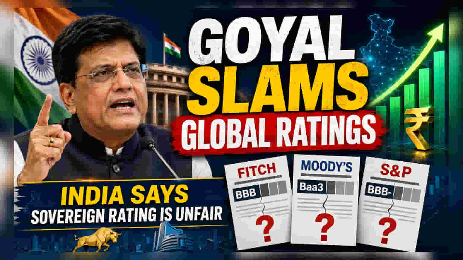 Piyush Goyal సంచలన వ్యాఖ్యలు: ఇండియా రేటింగ్స్ పై గ్లోబల్ ఏజెన్సీలకు మంత్రి క్లాస్