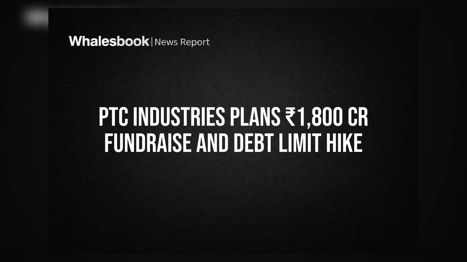 PTC Industries Share Price: डिफेंस सेक्टर की कंपनी ₹1,800 करोड़ जुटाएगी, उधार सीमा भी ₹600 करोड़ बढ़ी
