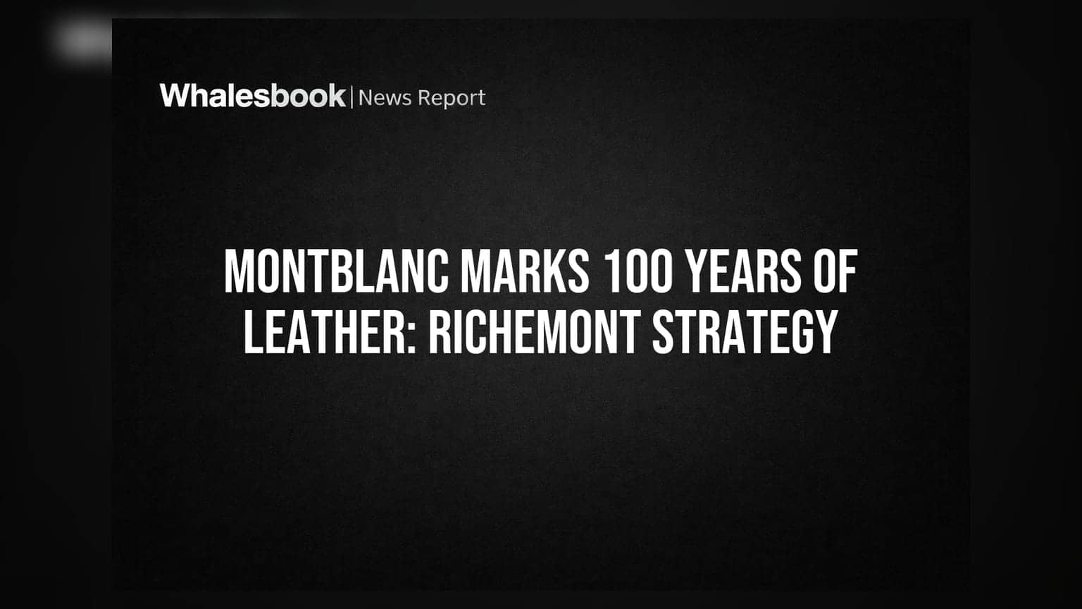 Montblanc 100 ஆண்டுகள் தோல் பொருட்கள்: Richemont-ன் புதிய யுக்தி!