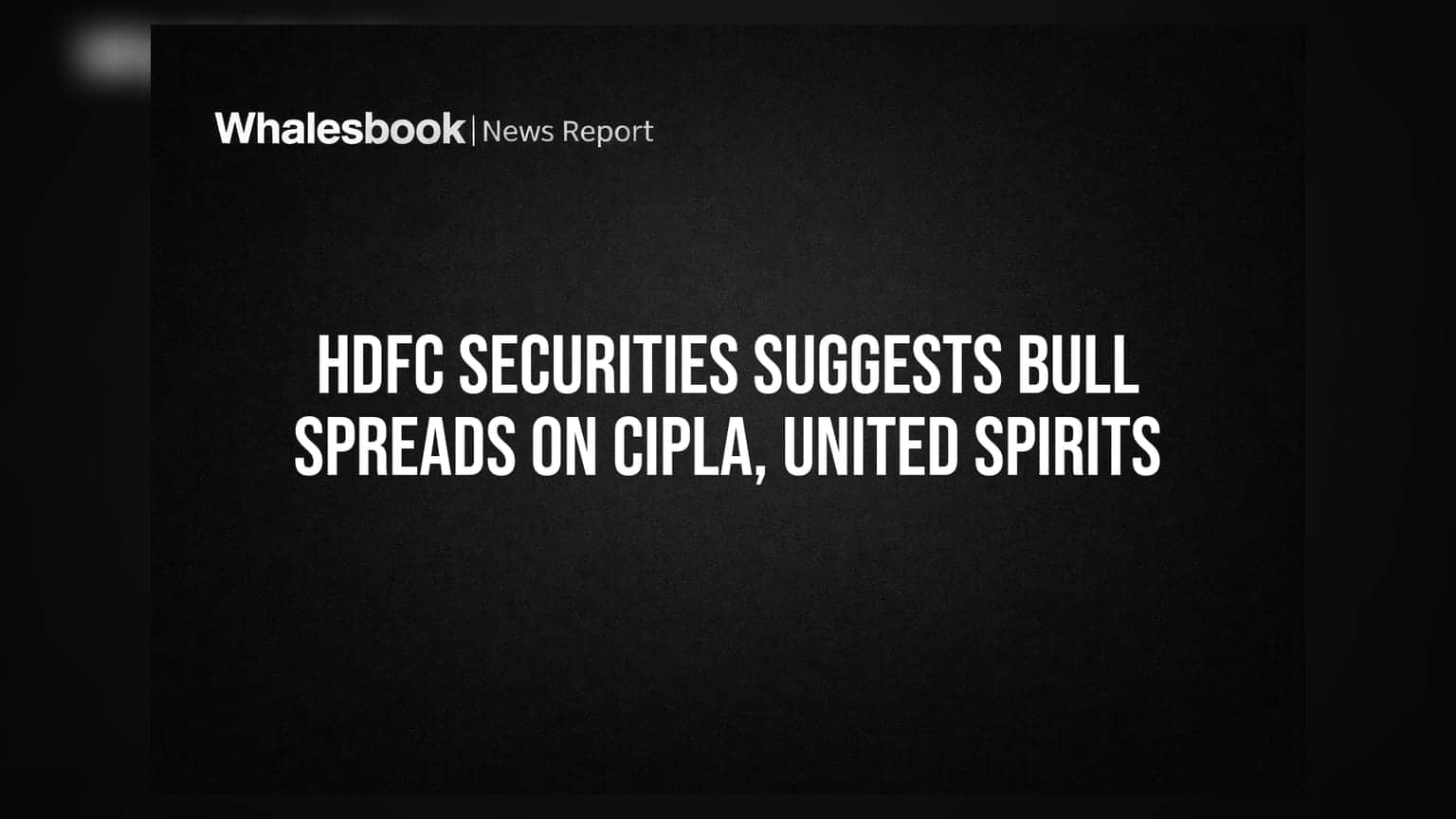 HDFC Securities चे Cipla आणि United Spirits वर 'Bull Spread' चे संकेत