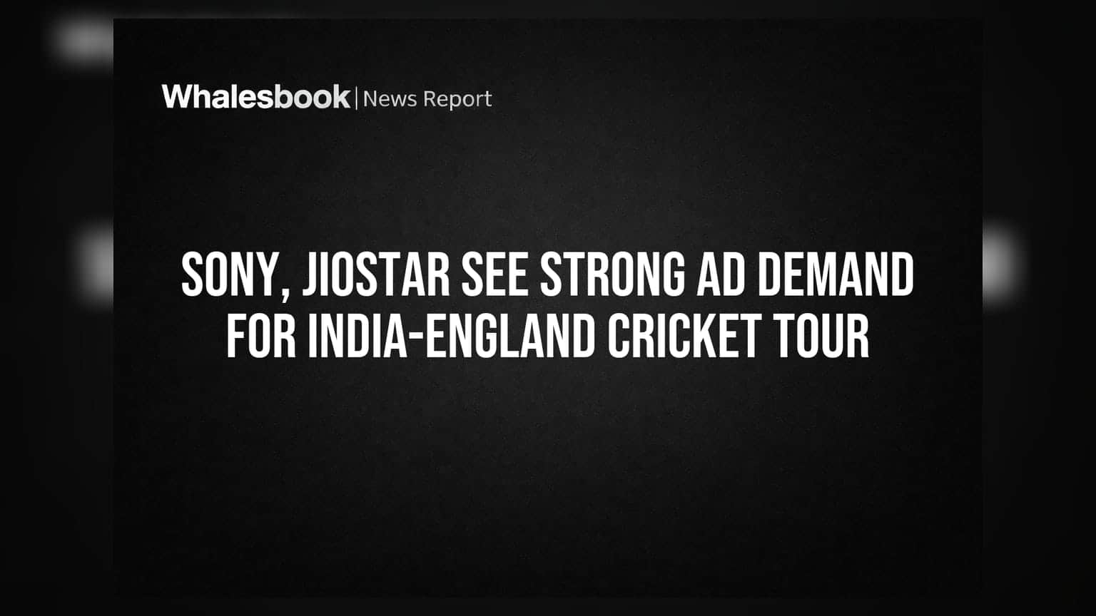 Sony, JioStar See Strong Ad Demand for India-England Cricket Tour