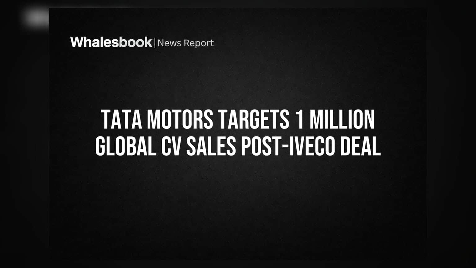 Tata Motors: 10 ਲੱਖ ਵਾਹਨਾਂ ਦੀ ਵਿਕਰੀ ਦਾ ਟੀਚਾ, Iveco ਡੀਲ ਤੋਂ ਬਾਅਦ ਵੱਡਾ ਐਕਸਪੈਂਸ਼ਨ
