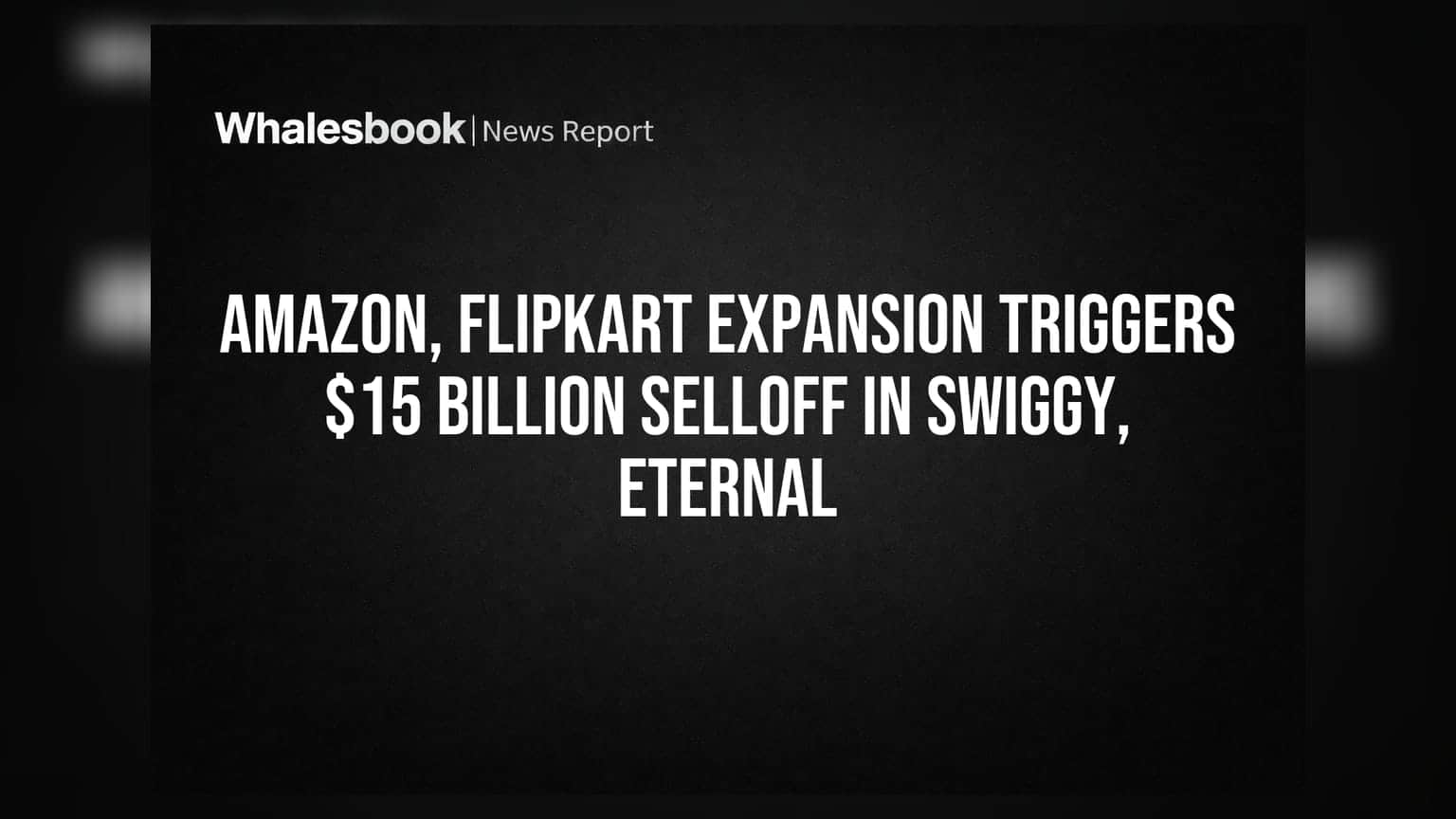 Amazon, Flipkart Expansion Triggers $15 Billion Selloff in Swiggy, Eternal