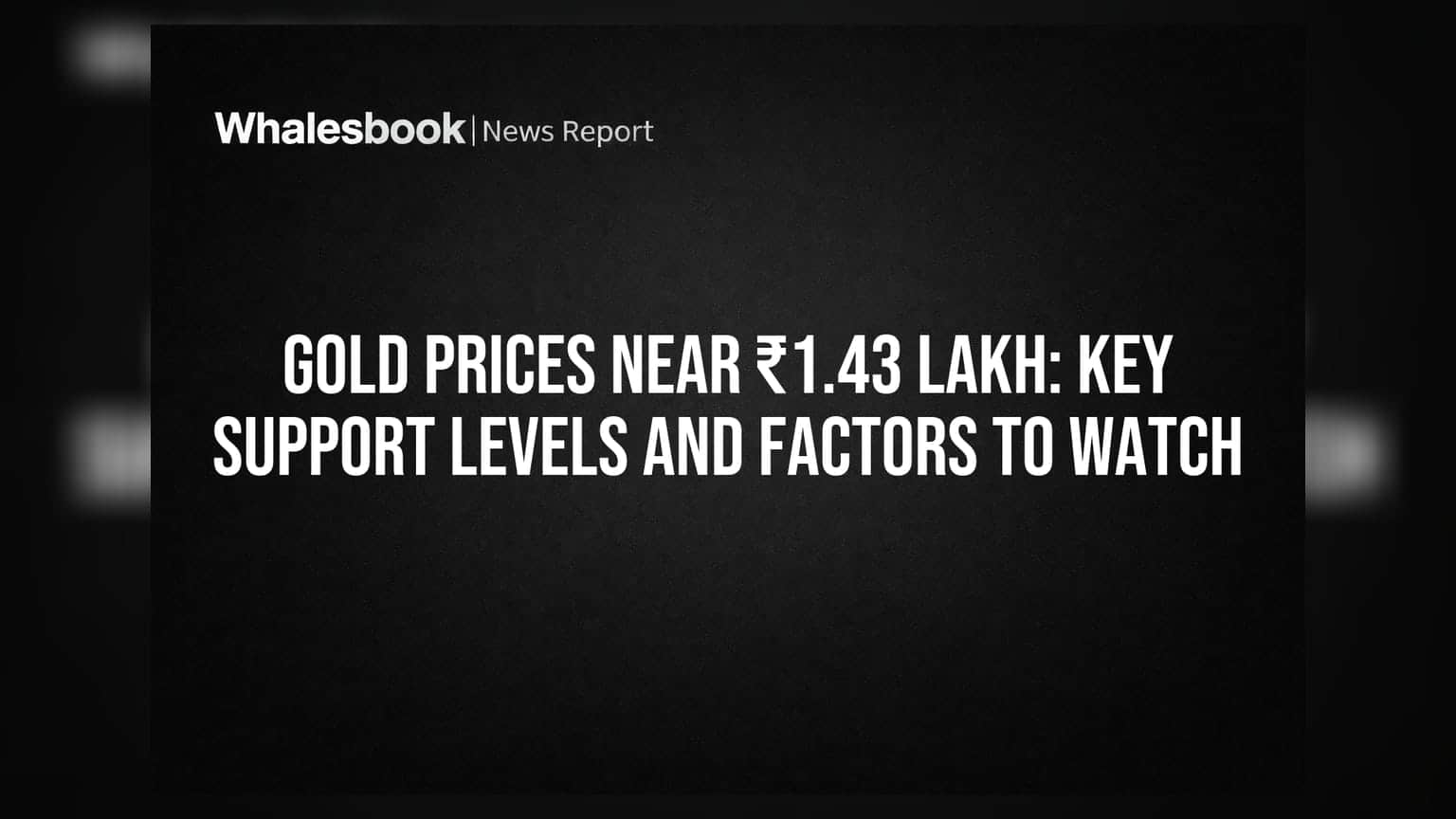 Gold Prices: ₹1.43 लाख के करीब सोना, निवेशकों को इन लेवल्स पर रखनी चाहिए नज़र