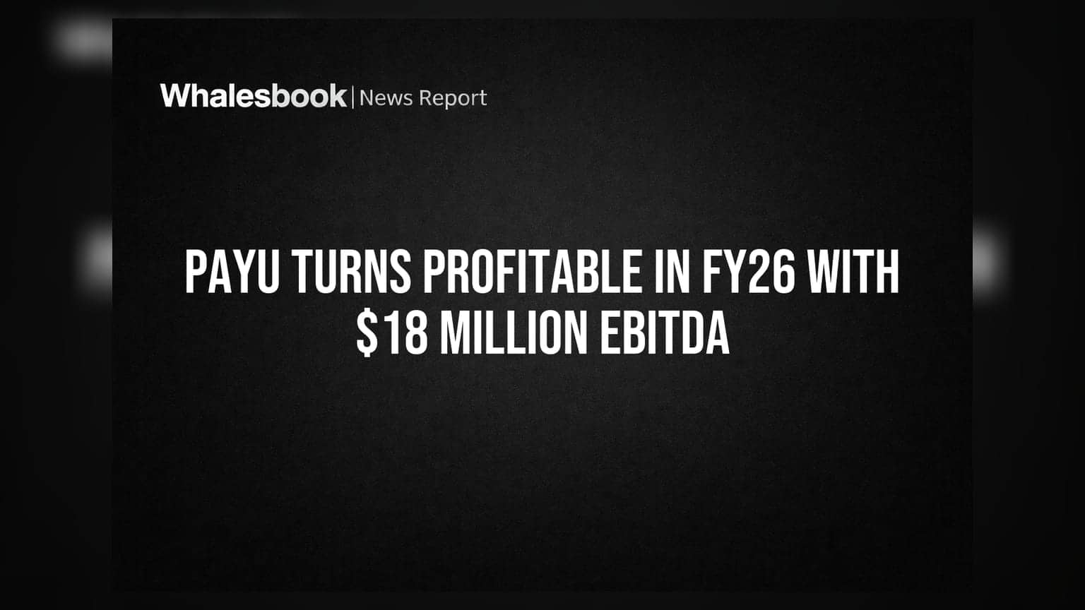 PayU Turns Profitable in FY26 With $18 Million EBITDA