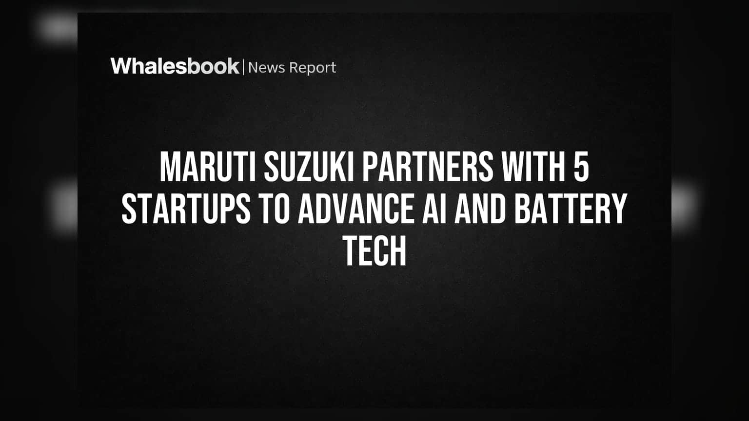 Maruti Suzuki Partners With 5 Startups to Advance AI and Battery Tech