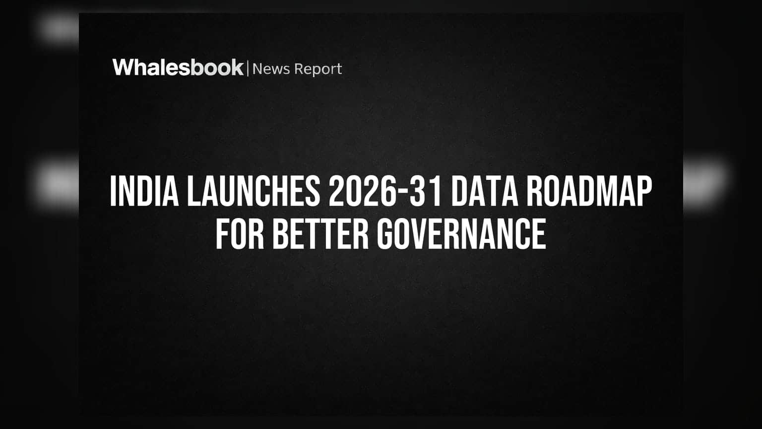 ਭਾਰਤ ਸਰਕਾਰ ਦਾ ਵੱਡਾ ਐਲਾਨ: 2026-31 ਲਈ ਡਾਟਾ ਰੋਡਮੈਪ ਜਾਰੀ, ਬਿਹਤਰ ਗਵਰਨੈਂਸ ਦਾ ਰਾਹ ਖੁੱਲ੍ਹਾ