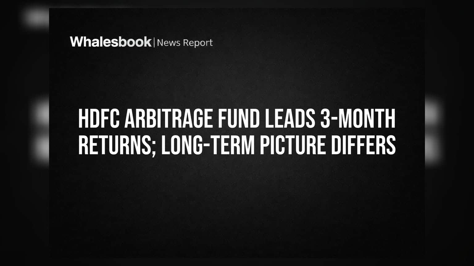 HDFC Arbitrage Fund: 3 ਮਹੀਨਿਆਂ 'ਚ ਮਾਰੀ ਬਾਜ਼ੀ, ਪਰ ਲੰਬੇ ਸਮੇਂ 'ਚ ਕੌਣ ਹੈ ਬੇਹਤਰੀਨ?