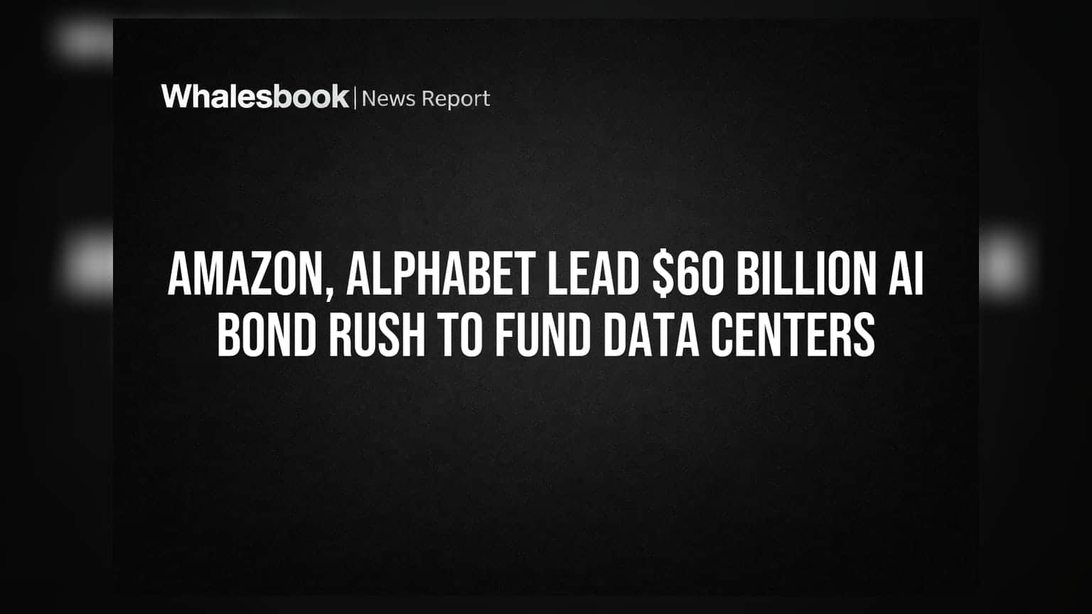 Amazon, Alphabet: AI డేటా సెంటర్ల కోసం బాండ్ల వెల్లువ.. $60 బిలియన్ల అప్పు!
