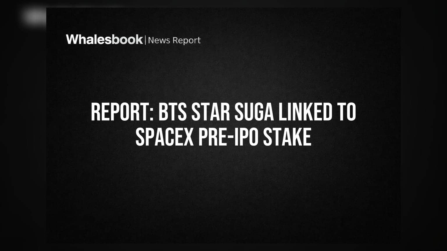 Report: BTS Star Suga Linked to SpaceX Pre-IPO Stake