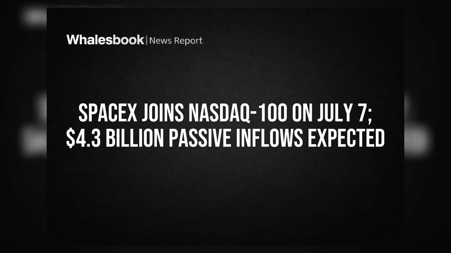 SpaceX की Nasdaq-100 में एंट्री! ₹4.3 अरब के पैसिव इनफ्लो का अनुमान