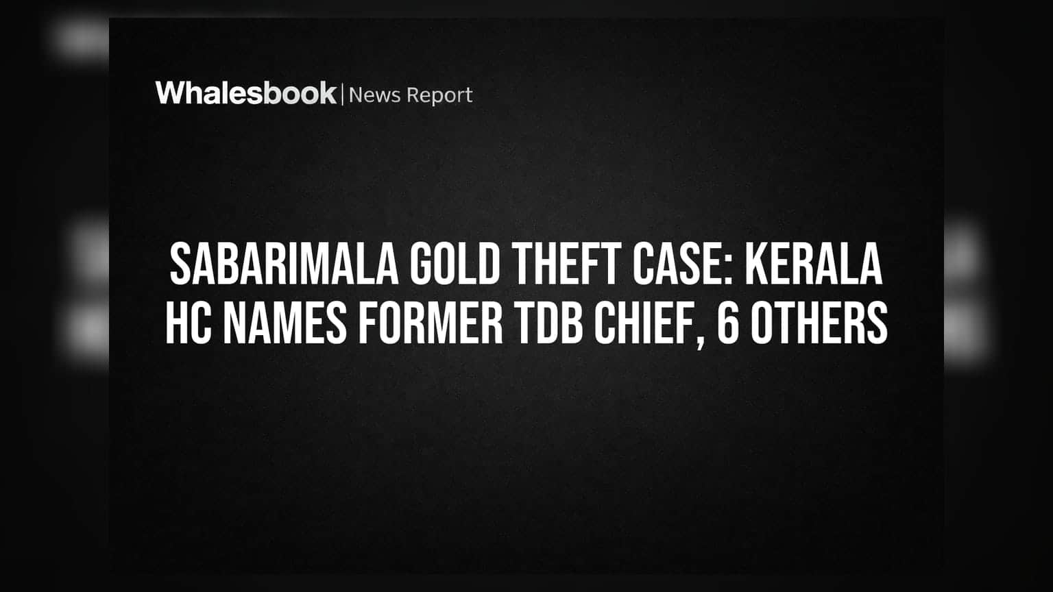 Sabarimala Gold Theft Case: Kerala HC Names Former TDB Chief, 6 Others