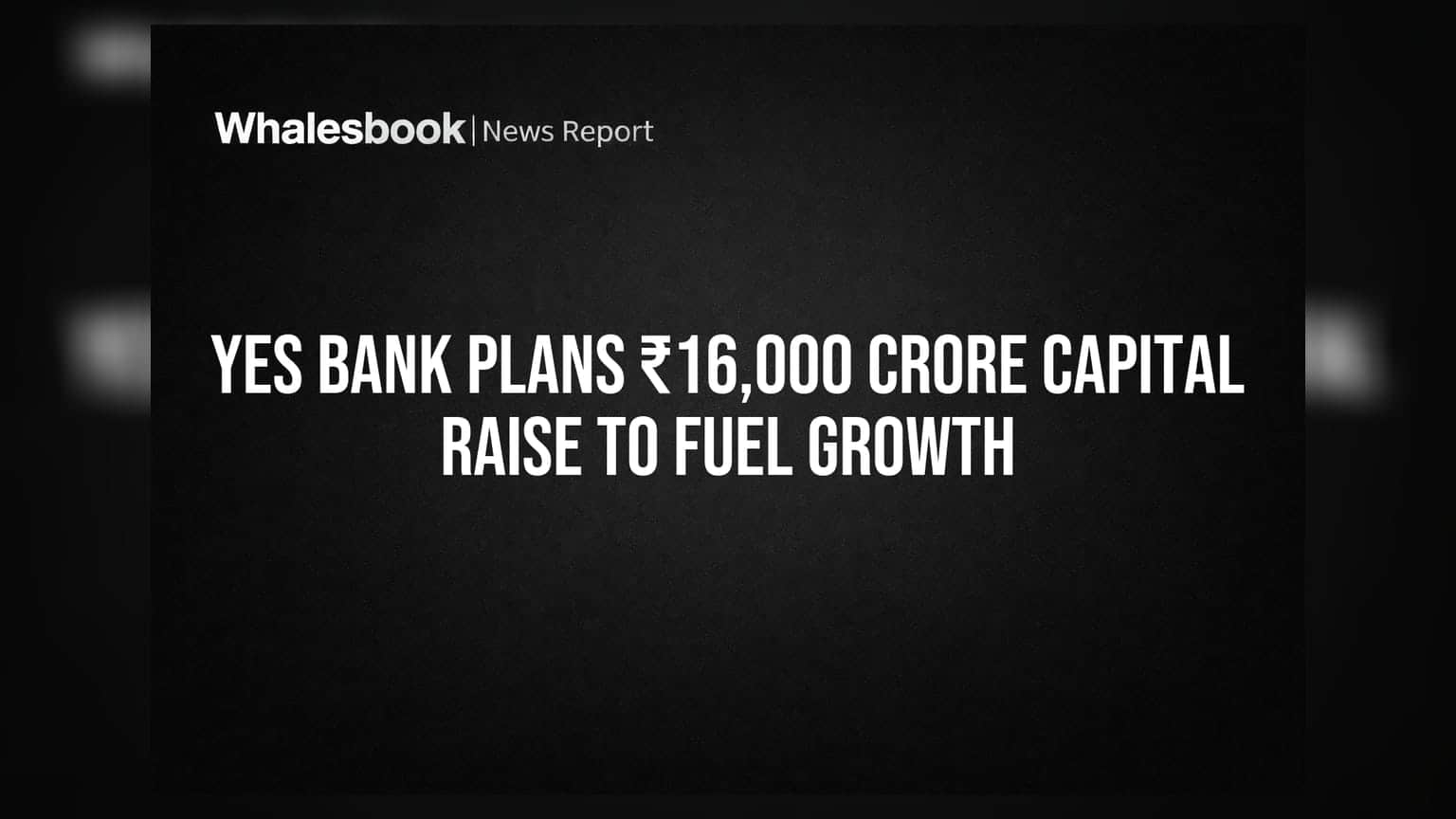 Yes Bank Share: तूफानी तेजी की तैयारी! ₹16,000 करोड़ जुटाएगा बैंक, जानें क्या होगा असर