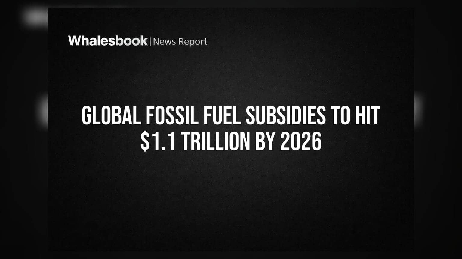 Global Fossil Fuel Subsidies: 2026 तक $1.1 ट्रिलियन तक पहुंचने का अनुमान, निवेशकों के लिए क्या है मायने?