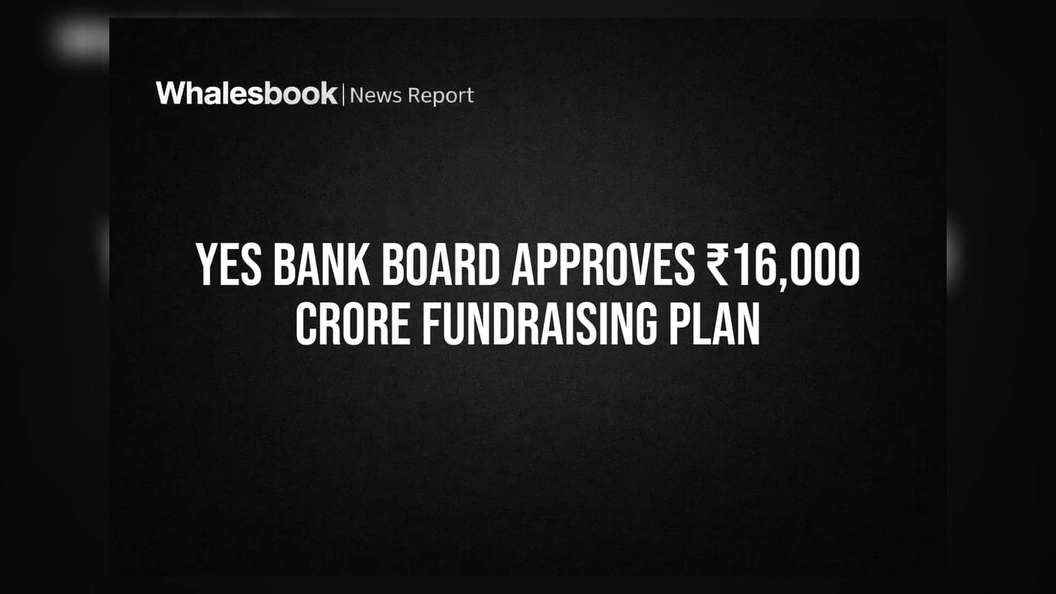 YES Bank Board Approves ₹16,000 Crore Fundraising Plan