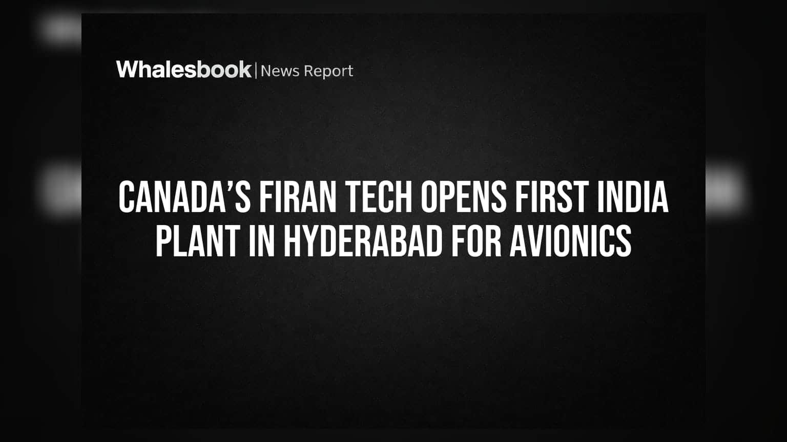 Canada’s Firan Tech Opens First India Plant in Hyderabad for Avionics