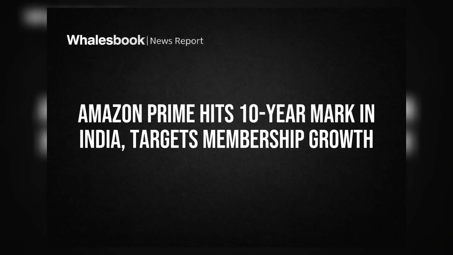 Amazon Prime Hits 10-Year Mark In India, Targets Membership Growth